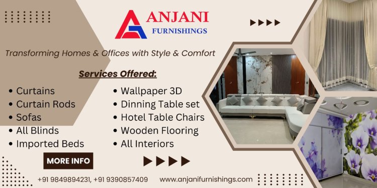 Anjani Furnishings: Transforming Homes and Offices with Style and Comfort