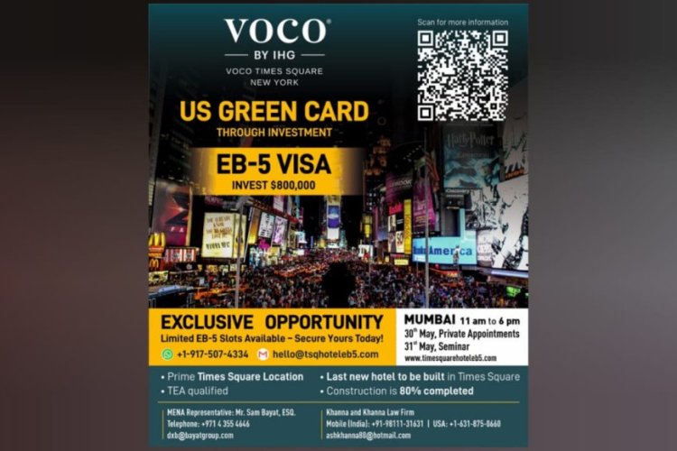 "US Green Card Through Investment: Exclusive EB-5 Seminar Hits Mumbai This May”