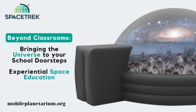 Beyond Classrooms: Bring the Universe to your School Doorsteps -  Experiential Space Education