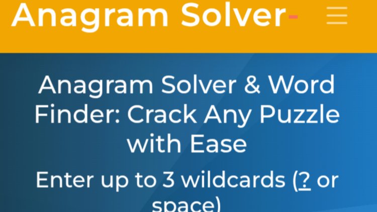 Anagram Solver: A Smart and Efficient Tool for Word Enthusiasts and Puzzle Solvers.