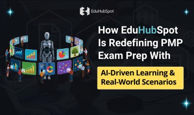 How EduHubSpot Is Redefining PMP Exam Prep With AI-Driven Learning & Real-World Scenarios