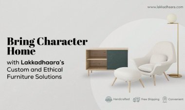 From Tradition to Modern Homes: Lakkadhaara’s Handcrafted, Eco-Friendly Furniture