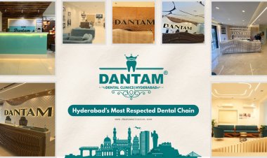 Dantam Clinics and the New Standard of Dental Trust in Hyderabad