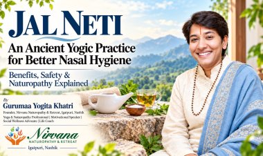 Nirvana Naturopathy and Retreat: Understanding Jal Neti for Safer Nasal Hygiene and Everyday Wellness